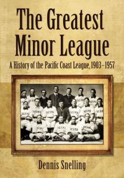 Hardcover The Greatest Minor League: A History of the Pacific Coast League, 1903-1957 Book