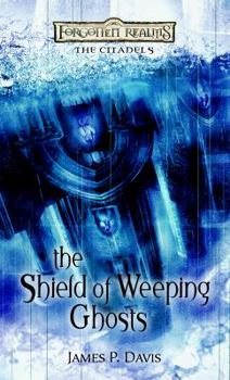 The Shield of Weeping Ghosts: Forgotten Realms: The Citadels - Book #3 of the Citadels
