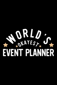 World's Okayest Event Planner: Nice Notebook for Event Planner Funny Christmas Gift Idea for Event Planner Event Planner Journal 100 pages 6x9 inches