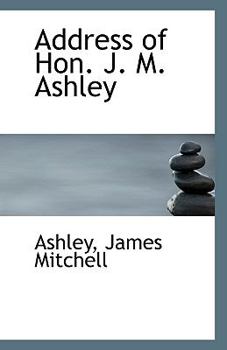 Paperback Address of Hon. J. M. Ashley Book