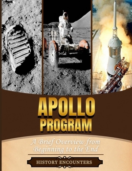 Paperback Apollo Program: A Brief Overview from Beginning to the End Book