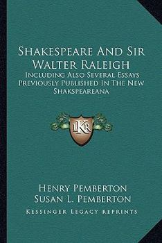 Paperback Shakespeare And Sir Walter Raleigh: Including Also Several Essays Previously Published In The New Shakspeareana Book