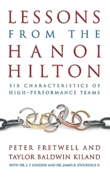 Hardcover Lessons from the Hanoi Hilton: Six Characteristics of High-Performance Teams Book