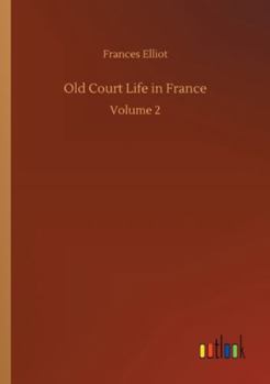 Paperback Old Court Life in France: Volume 2 Book