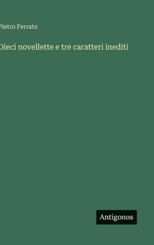 Hardcover Dieci novellette e tre caratteri inediti [Italian] Book