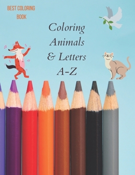 Paperback Coloring Animals & Letters A-Z: coloring book fun with Numbers, Letters, Colors and Animals. Book