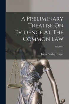 Paperback A Preliminary Treatise On Evidence At The Common Law; Volume 1 Book