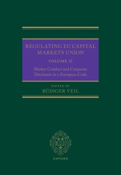 Hardcover Regulating EU Capital Markets Union: Volume II: Market Conduct and Corporate Disclosure in a European Code Book