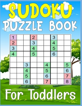 Sudoku Puzzle Book For Toddlers: 250 Sudoku Puzzles For Toddlers Easy - Medium - A Brain Game For Smart Kids