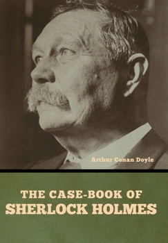 The case-book of Sherlock Holmes