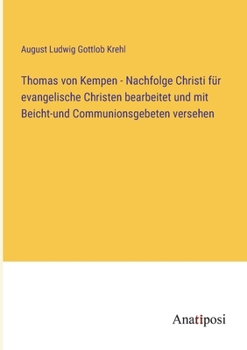 Paperback Thomas von Kempen - Nachfolge Christi für evangelische Christen bearbeitet und mit Beicht-und Communionsgebeten versehen [German] Book