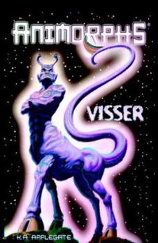 Visser - Book #3 of the Animorphs Chronicles