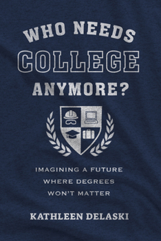 Paperback Who Needs College Anymore?: Imagining a Future Where Degrees Won't Matter Book