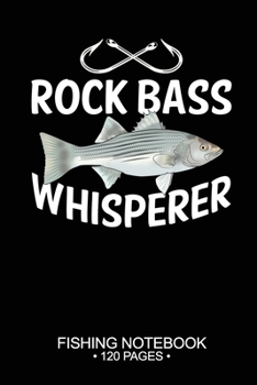 Striped Bass Whisperer Fishing Notebook 120 Pages: 6"x 9'' Blank Paper Fishing Notebook Cool Freshwater Game Fish Saltwater Fly Fishes Journal Composition Notebook Notes Day Planner Notepad