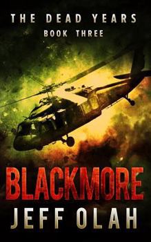 Paperback The Dead Years - BLACKMORE - Book 3 (A Post-Apocalyptic Thriller) Book