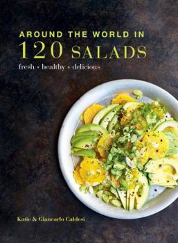 Paperback Around the World in 120 Salads: Fresh Healthy Delicious Book
