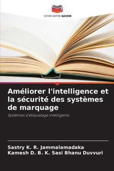 Améliorer l'intelligence et la sécurité des systèmes de marquage (French Edition)