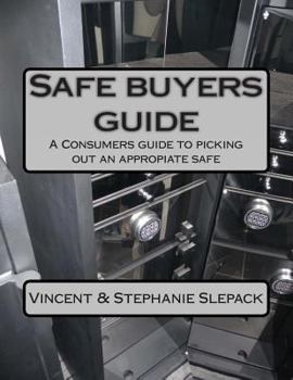 Paperback Safe buyers guide: A Consumers guide to picking out an appropiate safe Book