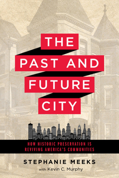 Paperback The Past and Future City: How Historic Preservation Is Reviving America's Communities Book