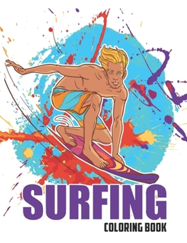 SURFING COLORING BOOK: A Surfer's Coloring Book (Coloring Books for Men with Surf and Beach Coloring Pages) VOL 2