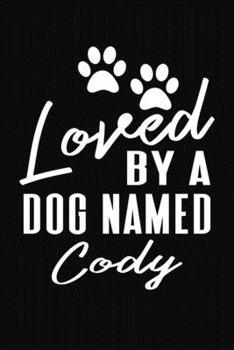 Paperback Loved By A Dog Named Cody: Personalized Puppy Journal and Record Logbook Book