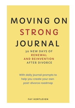 Paperback Moving On Strong Journal: 30 New Days of Renewal and Reinvention After Divorce Book