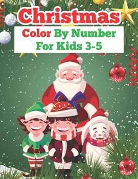 Christmas Color By Number For Kids 3-5: Christmas Color By Number Coloring Books For Girls and Boys Activity Learning Work Ages 2-4, 4-8
