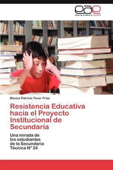 Paperback Resistencia Educativa hacia el Proyecto Institucional de Secundaria [Spanish] Book