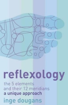 Paperback Reflexology: The 5 Elements and their 12 Meridians: A Unique Approach Book
