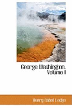 Hardcover George Washington, Volume I Book