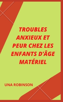 Troubles Anxieux Et Peur Chez Les Enfants d'?ge Mat?riel