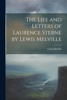 Paperback The Life and Letters of Laurence Sterne by Lewis Melville Book