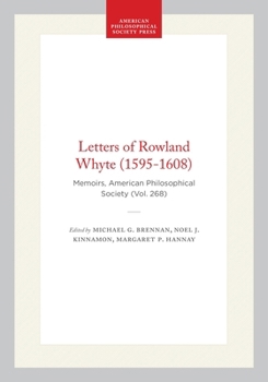 Hardcover Letters of Rowland Whyte (1595-1608): Memoirs, American Philosophical Society (Vol. 268) Book