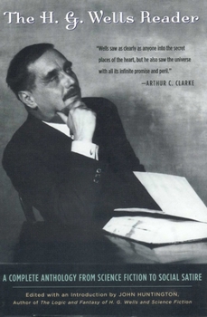 Paperback H.G. Wells Reader: A Complete Anthology from Science Fiction to Social Satire Book