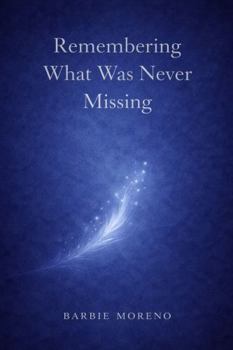 Paperback Remembering What Was Never Missing: Listening from Within Book