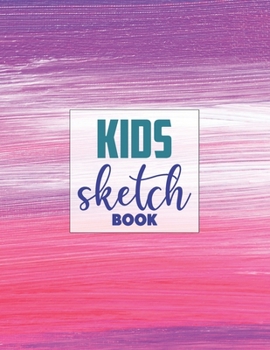 Sketch book for kids: Blank Paper for Drawing - 120 Pages ( 8.5"x11" )Blank Paper for Drawing, Doodling or Sketching (Sketchbooks For Kids)