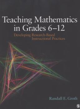 Paperback Teaching Mathematics in Grades 6 - 12: Developing Research-Based Instructional Practices Book