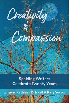 Paperback Creativity & Compassion: Spalding Writers Celebrate 20 Years Book