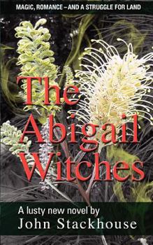 Paperback The Abigail Witches: Magic, romance and a fight to save land in an Australian setting Book