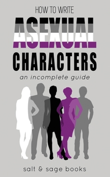 Paperback How to Write Asexual Characters: An Incomplete Guide Book