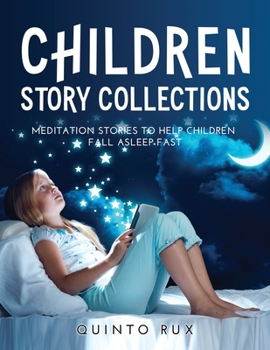 Paperback Children Story Collections: Meditation Stories To Help Children Fall Asleep Fast Book