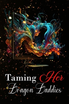 Paperback Taming Her Dragon Daddies: (Reverse Harem Contemporary Romance) Book