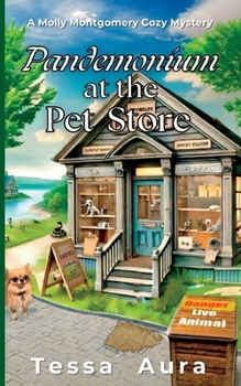 Pandemonium at the Pet Store: A Molly Montgomery Cozy Mystery (A Maple Lake Cozy Mystery)