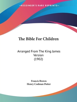 Paperback The Bible For Children: Arranged From The King James Version (1902) Book
