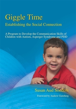 Paperback Giggle Time - Establishing the Social Connection: A Program to Develop the Communication Skills of Children with Autism Book