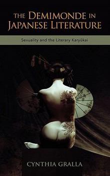 Hardcover The Demimonde in Japanese Literature: Sexuality and the Literary Karykai Book