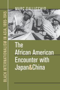 Paperback The African American Encounter with Japan and China: Black Internationalism in Asia, 1895-1945 Book