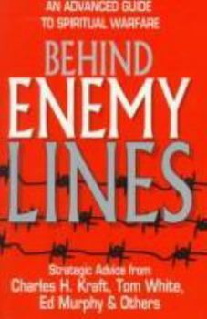 Paperback Behind Enemy Lines: An Advanced Guide to Spiritual Warfare Book