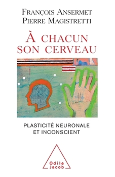 Paperback To Each His Own Brain: Biology of the Unconscious / À chacun son cerveau: Plasticité neuronale et inconscient [French] Book