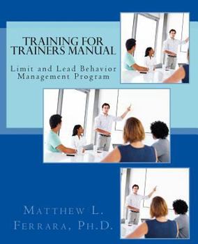 Paperback Training for Trainers Manual: Limit and Lead Behavior Management Program Book